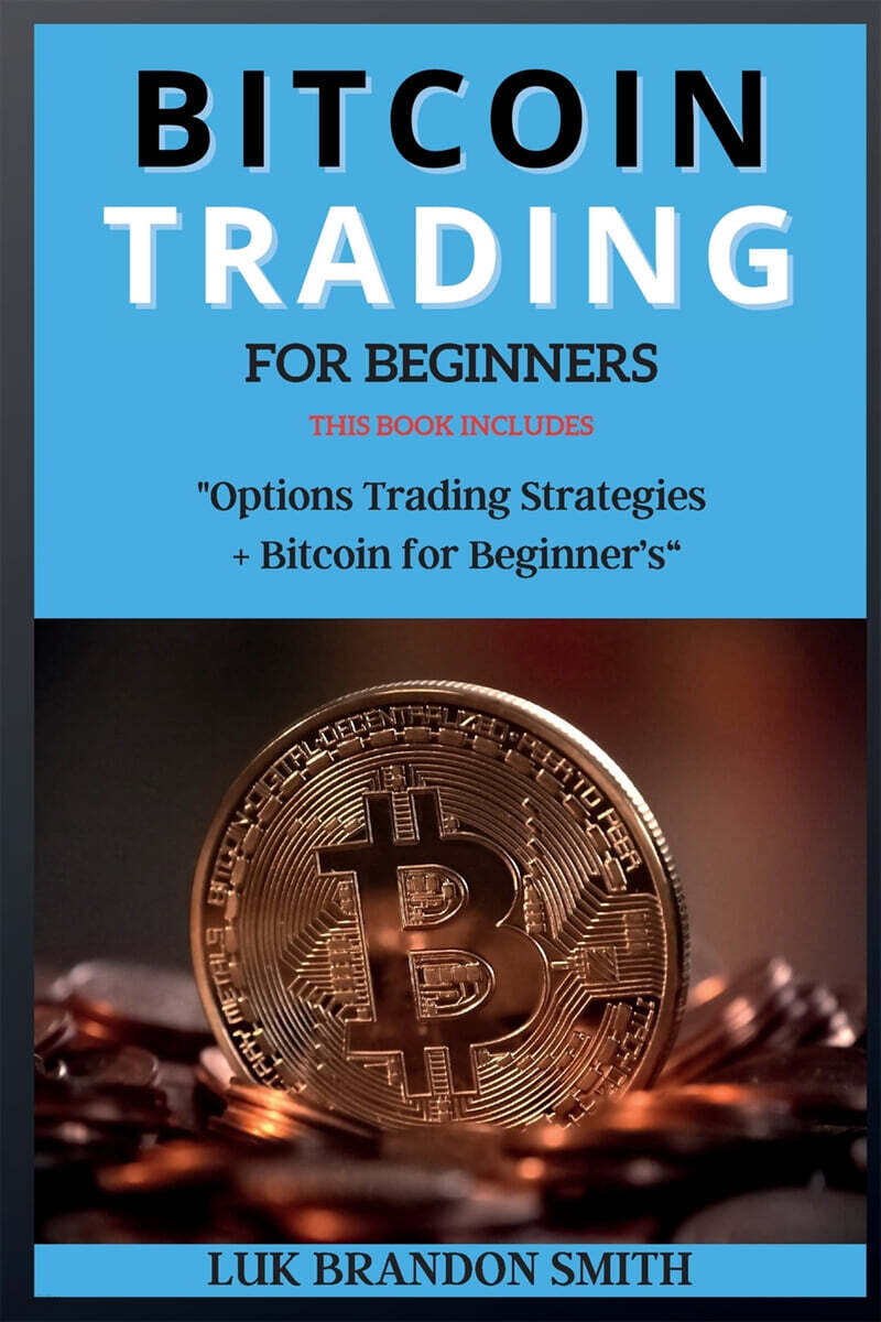BITCOIN TRADING  FOR BEGINNER’S (THIS BOOK INCLUDES : 