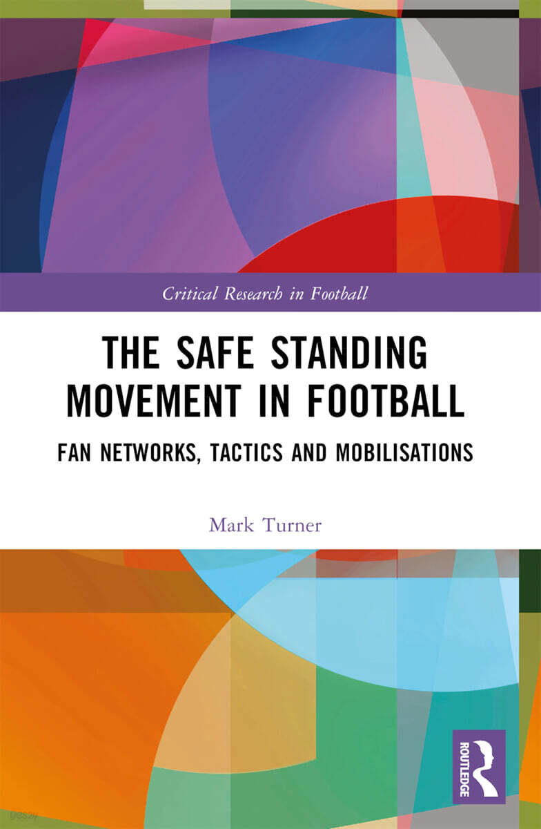 Safe Standing Movement in Football (Fan Networks, Tactics, and Mobilisations)