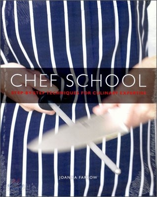 Chef school : step-by-step techniques for culinary expertise