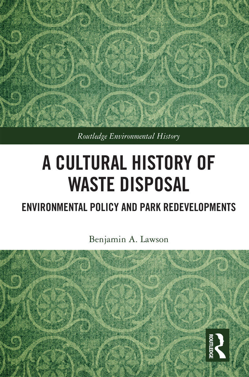 Cultural History of Waste Disposal (Environmental Policy and Park Redevelopments)