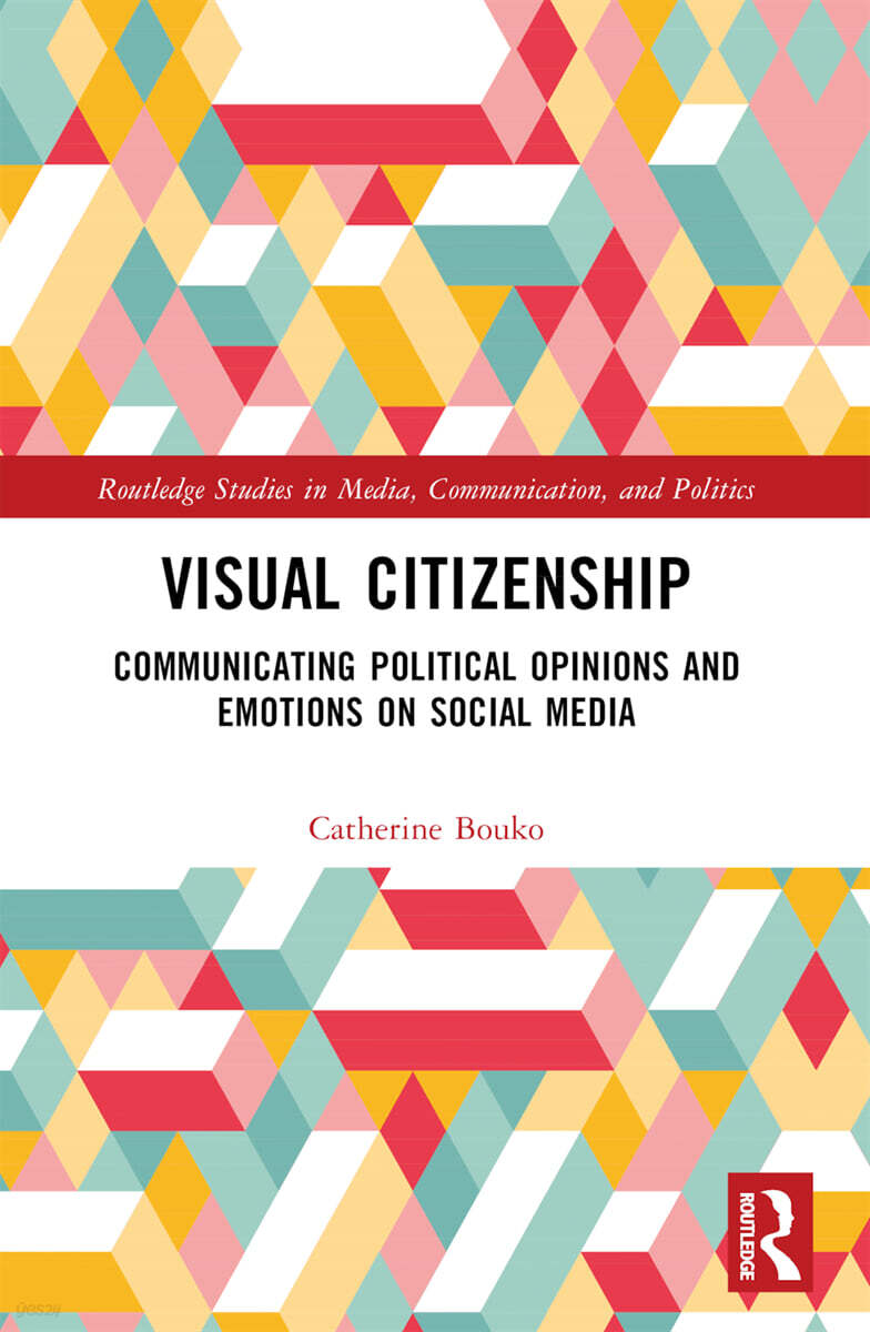 Visual Citizenship (Communicating political opinions and emotions on social media)