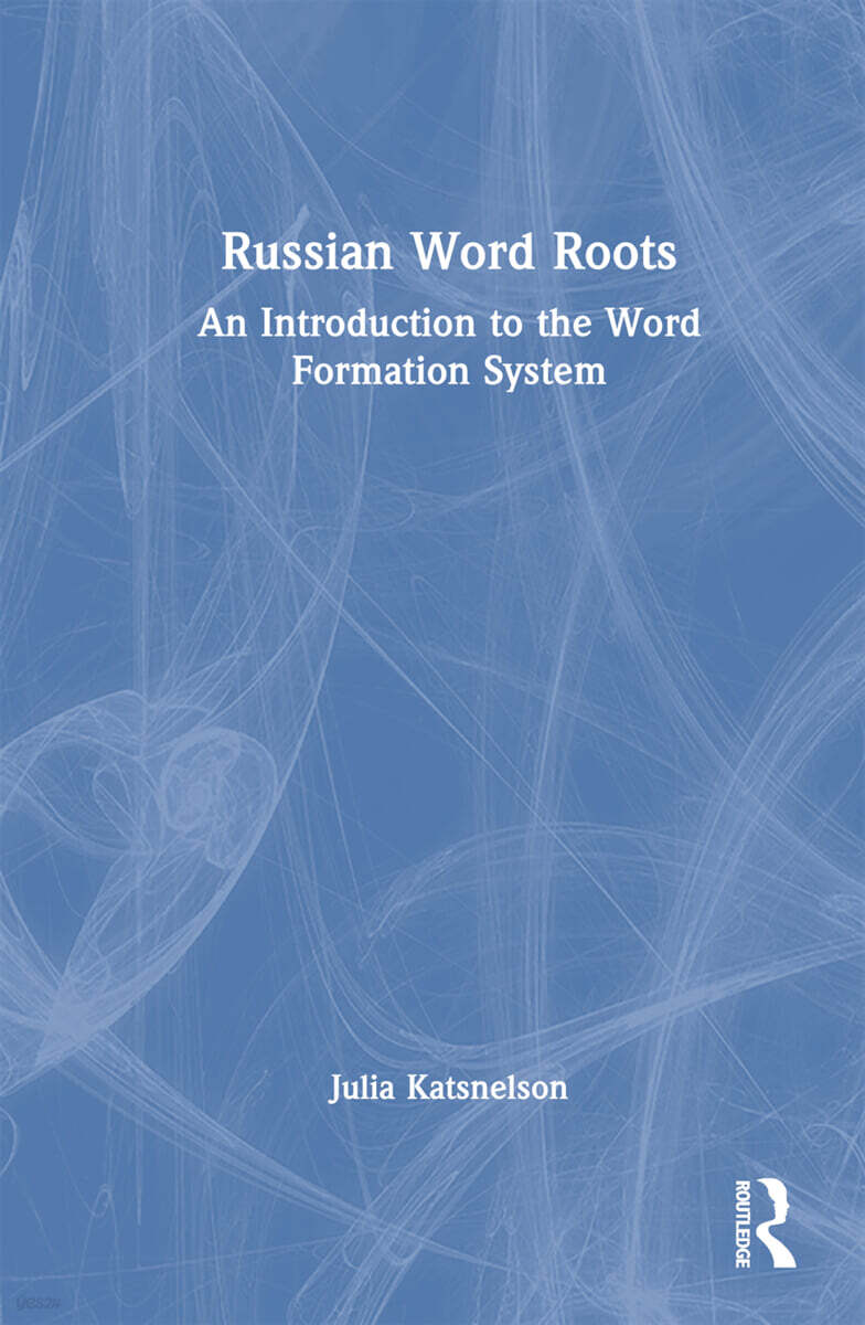 Russian Word Roots (An Introduction to the Word-Formation System)