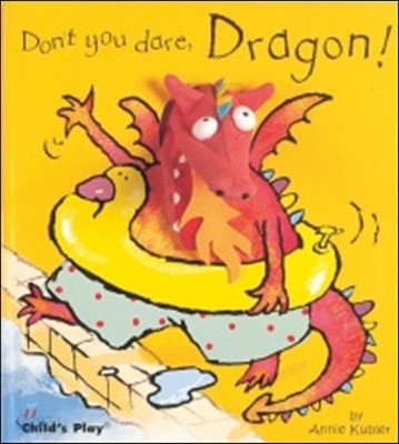 Don't you dare Dragon! / Annie Kubler 지음