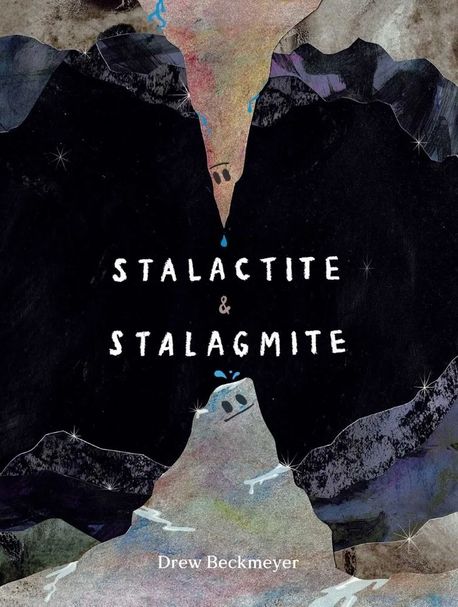 Stalactite & stalagmite : a big tale from a little cave 