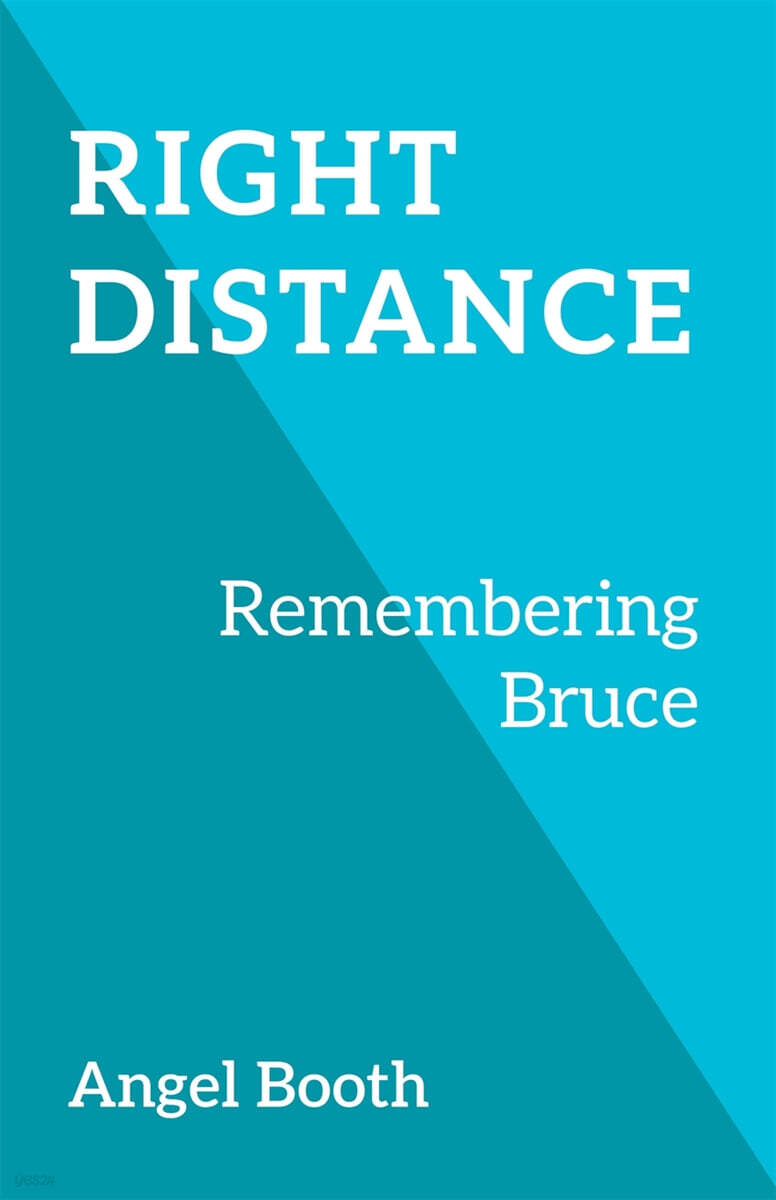 Right Distance (Remembering Bruce)
