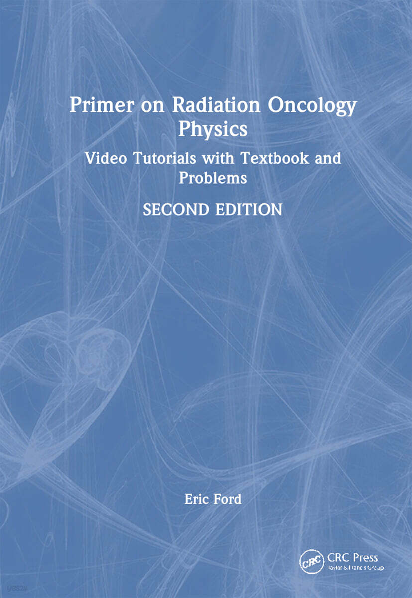 Primer on Radiation Oncology Physics (Video Tutorials with Textbook and Problems)