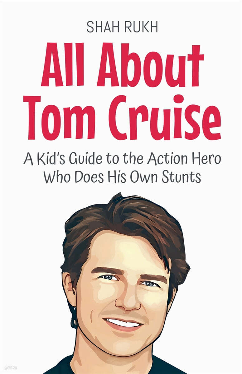 All About Tom Cruise (A Kid’s Guide to the Action Hero Who Does His Own Stunts)