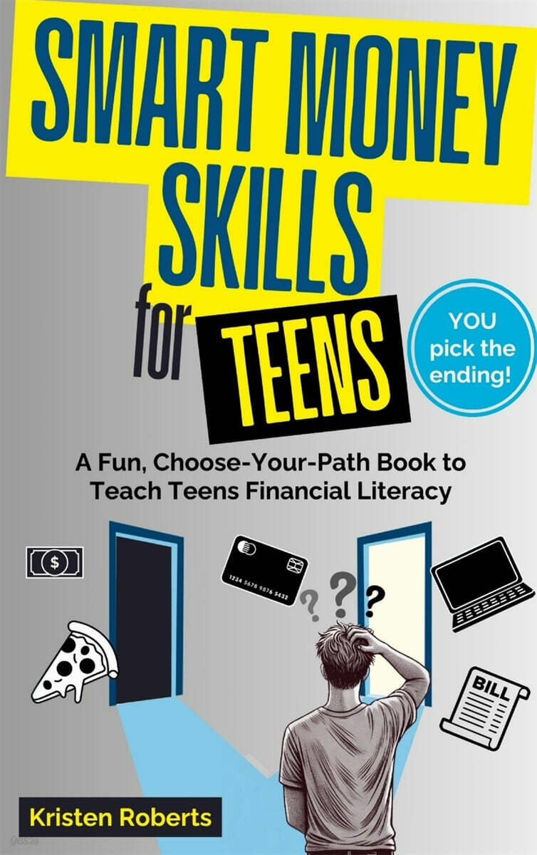 Smart Money Skills for Teens (A Fun, Choose-Your-Path Book to Teach Teens Financial Literacy)