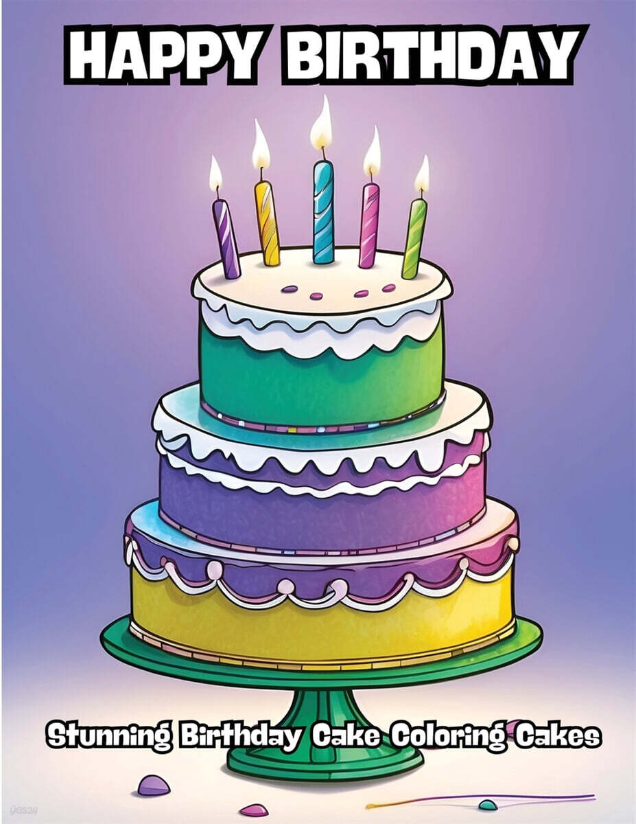 Happy Birthday (Stunning Birthday Cake Coloring Cakes)