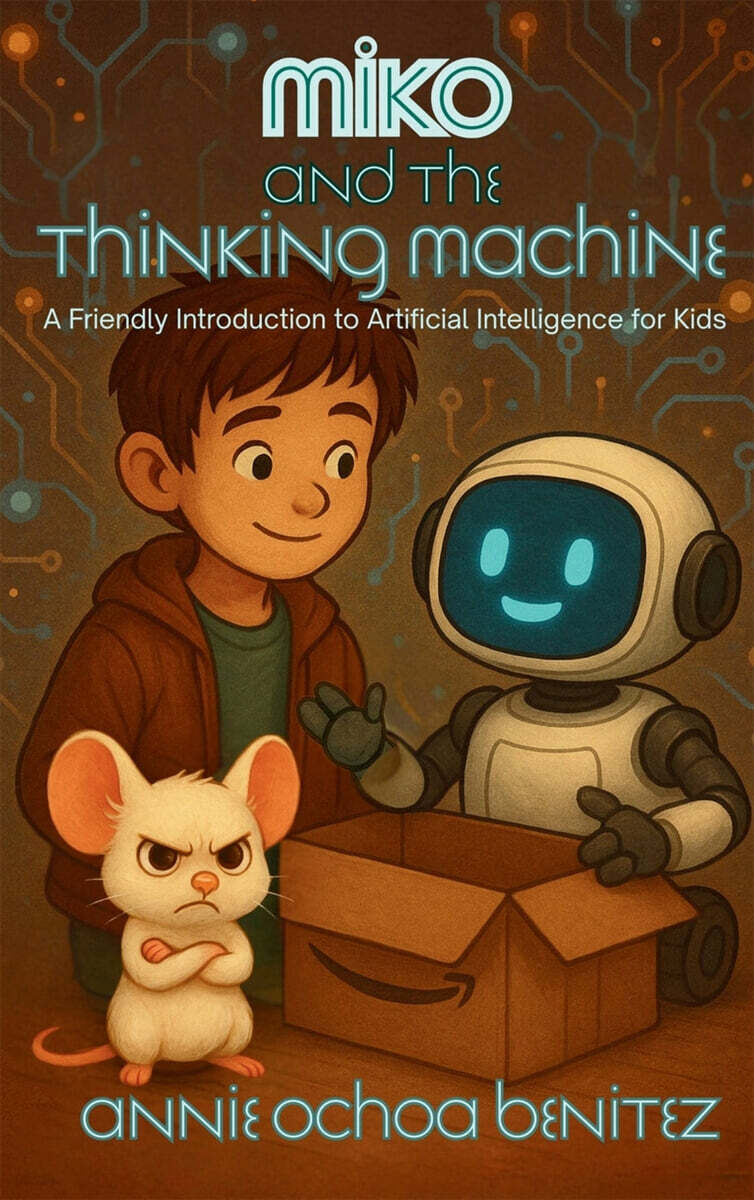 Miko and the Thinking Machine (A Friendly Introduction to Artificial Intelligence for Kids)