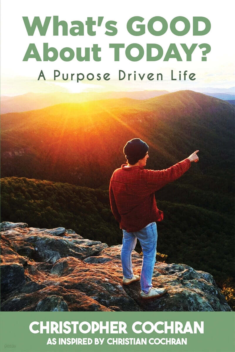 What’s GOOD About TODAY? (A Purpose Driven Life)