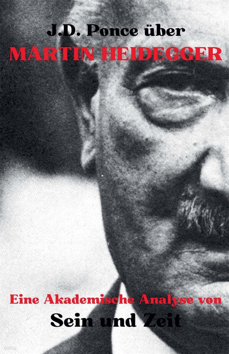 J.D. Ponce uber Martin Heidegger (Eine Akademische Analyse von Sein und Zeit)