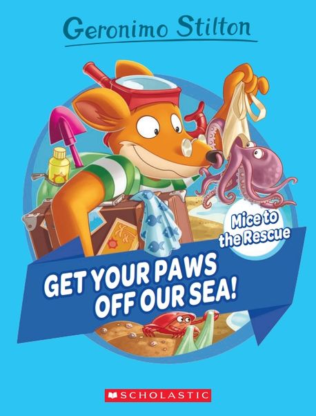 Geronimo Stilton Mice to the Rescue #4: Get Your Paws off Our Sea!