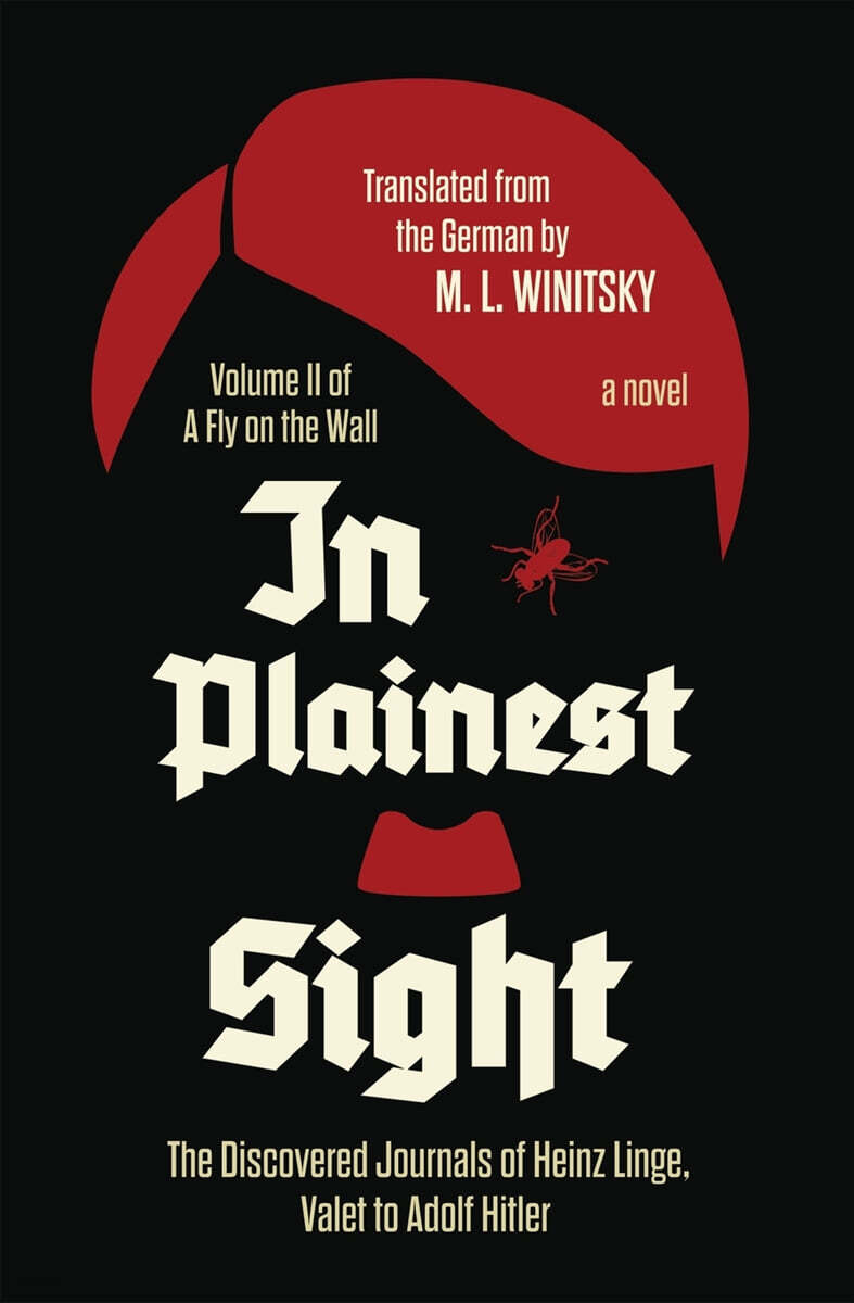 In Plainest Sight (The Discovered Journals of Heinz Linge, Valet to Adolf Hitler (A Fly on the Wall Book 2))
