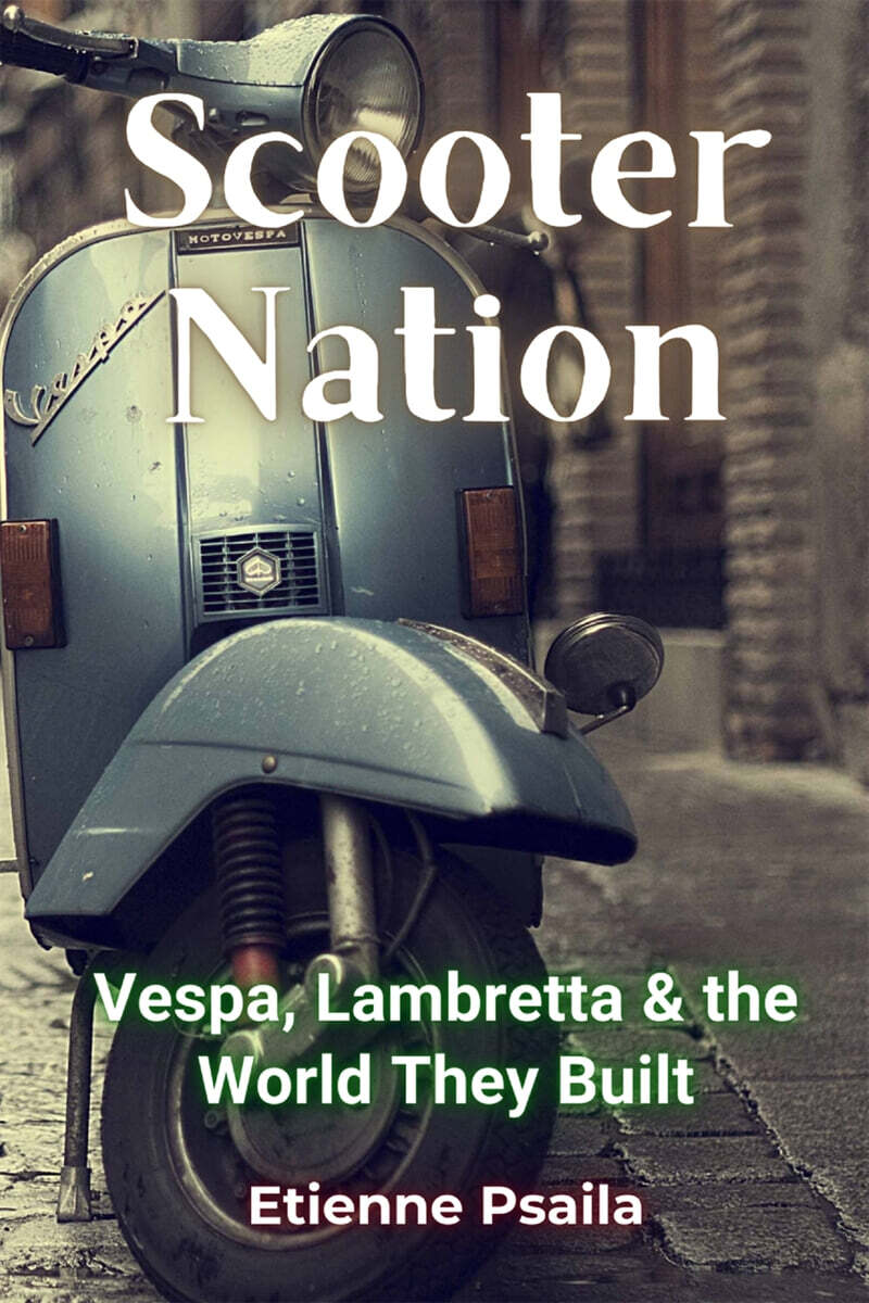 Scooter Nation (Vespa, Lambretta & the World They Built)