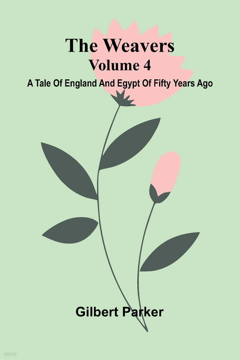 The Weavers (A Tale Of England And Egypt Of Fifty Years Ago - Volume 4)