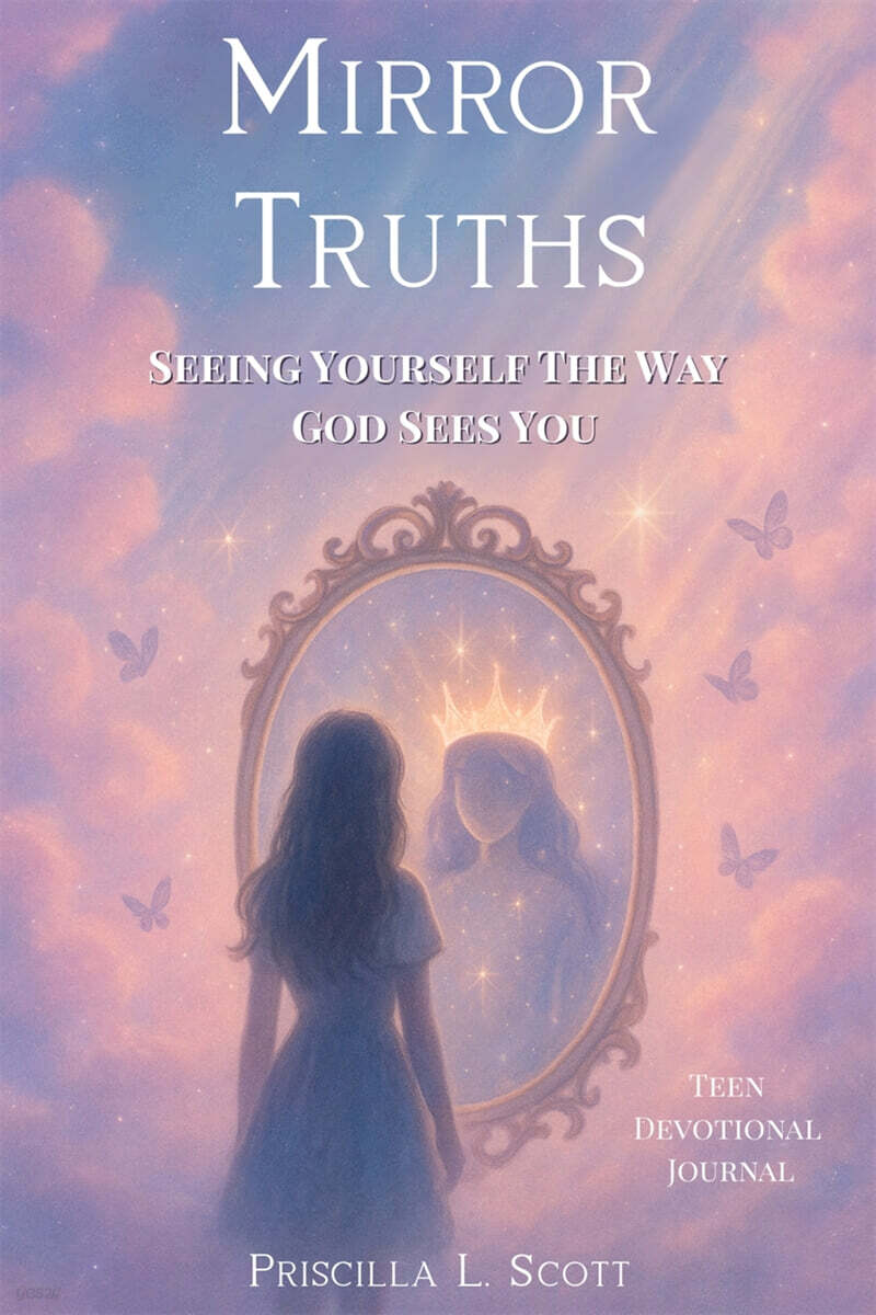 Mirror Truths (Seeing Yourself The Way God Sees You)