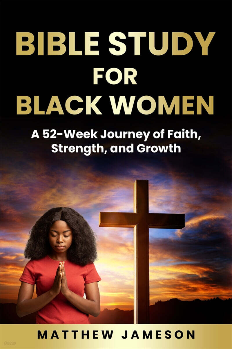 Bible Study For Black Women (A 52-Week Journey Of Faith, Strength, And Growth)