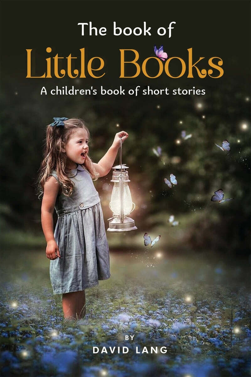 THE BOOK OF LITTLE BOOKS (A children’s book of short stories)