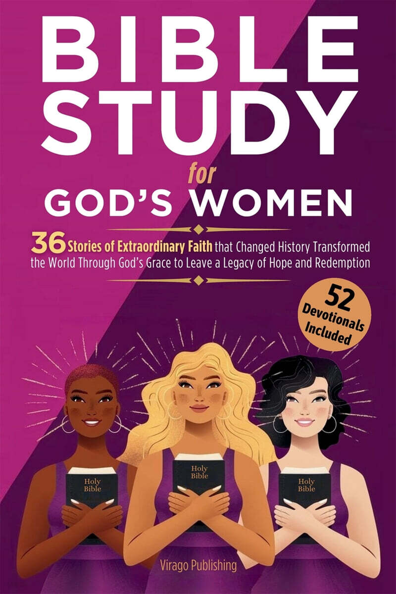 Bible Study for God’s Women (36 Stories of Extraordinary Faith that Changed History, Transformed the World Through God’s Grace to Leave a Legacy of Hope and Redemption)
