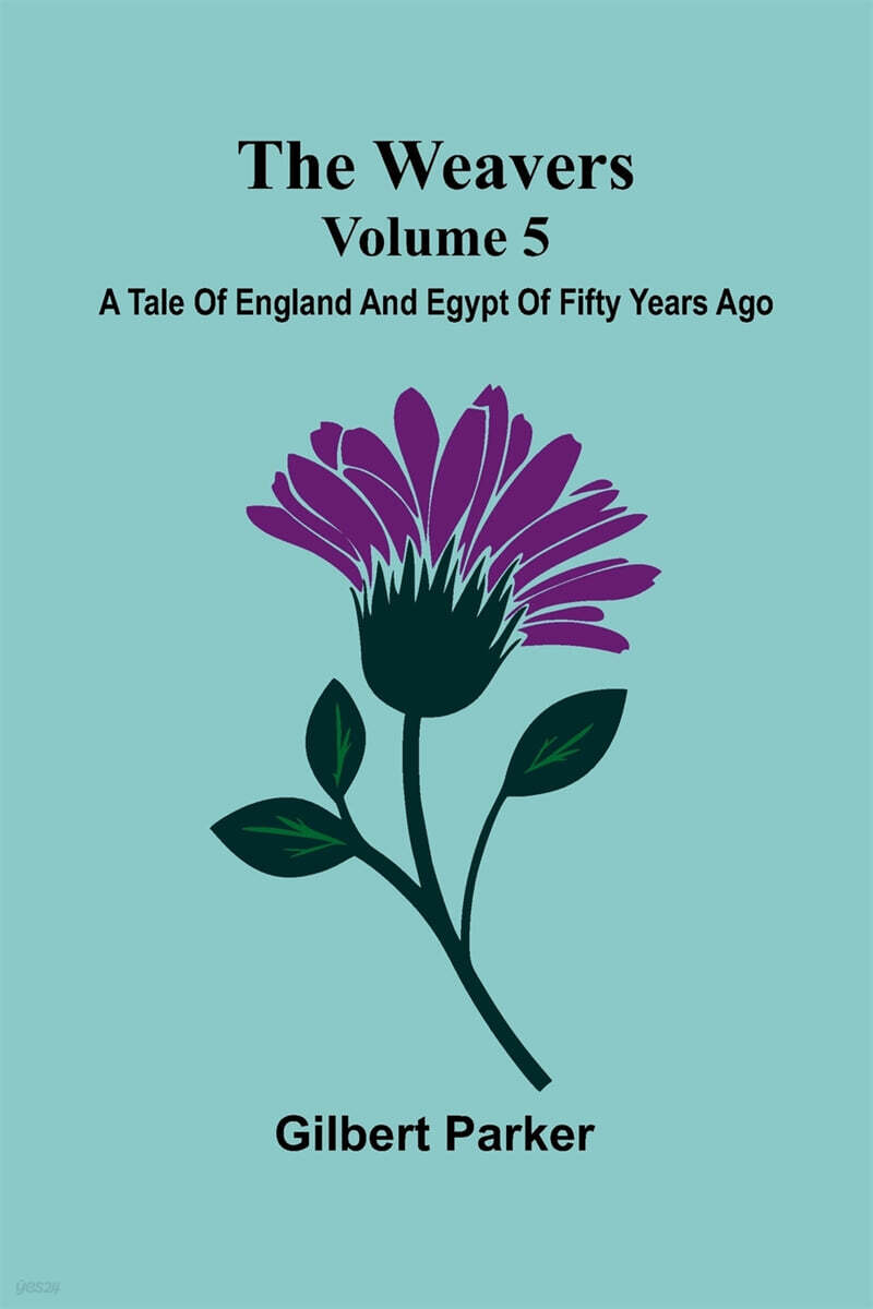 The Weavers (A Tale Of England And Egypt Of Fifty Years Ago - Volume 5)