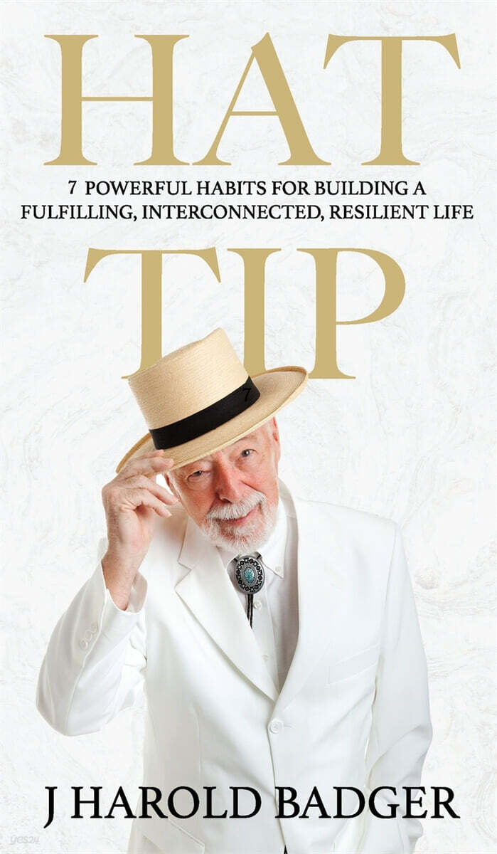 Hat Tip (7 Powerful Habits for Building a Fulfilling, Interconnected, Resilient Life)