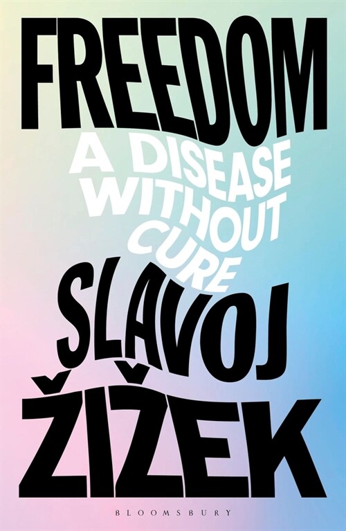 Freedom : A Disease Without Cure (슬라보예 지젝『자유 - 치유할 수 없는 질병』원서)