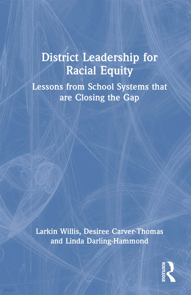District Leadership for Racial Equity (Lessons from School Systems that are Closing the Gap)