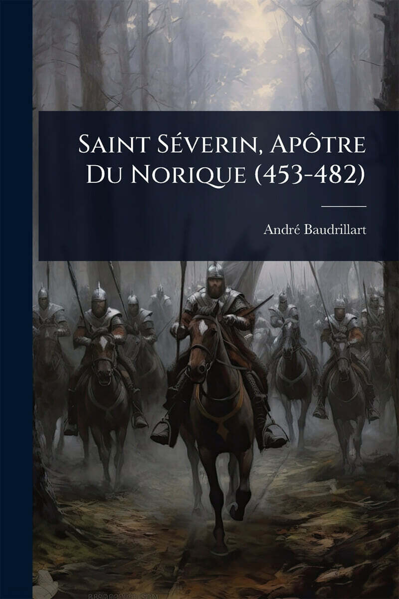 Saint SAⓒverin, ApA´tre Du Norique (453-482)