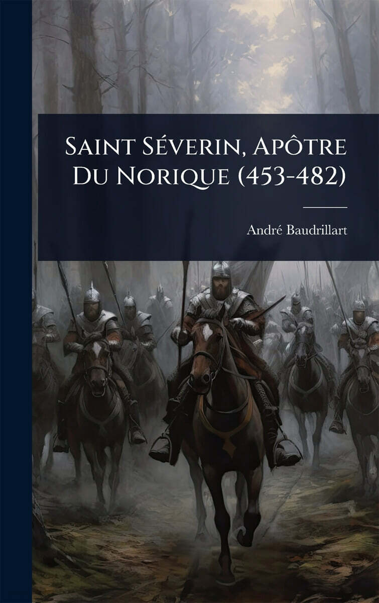 Saint SAⓒverin, ApA´tre Du Norique (453-482)