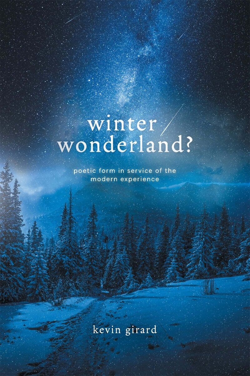 Winter Wonderland? (Poetic Form in Service of the Modern Experience)