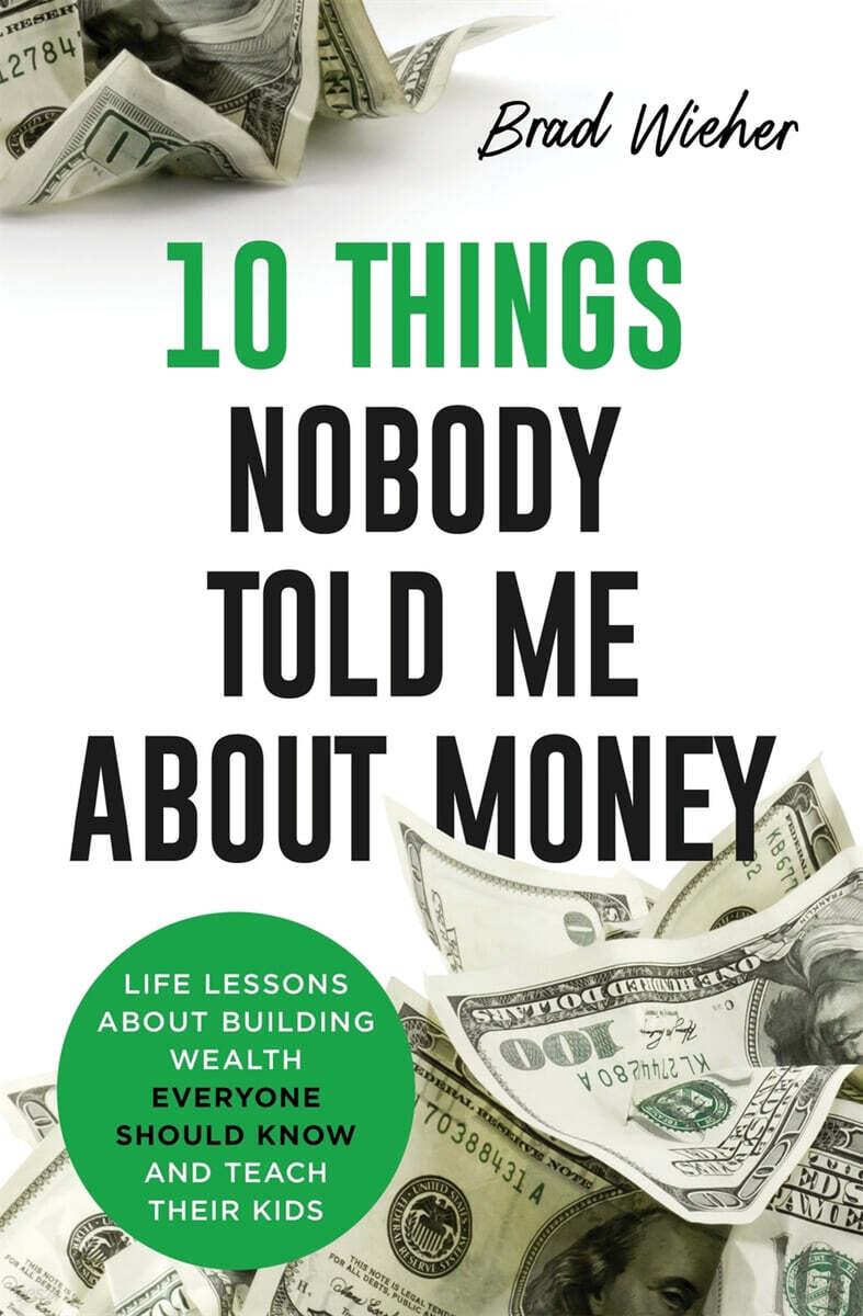 10 THINGS NOBODY TOLD ME  ABOUT MONEY (LIFE LESSONS ABOUT BUILDING WEALTH EVERYONE SHOULD KNOW AND  TEACH THEIR KIDS)