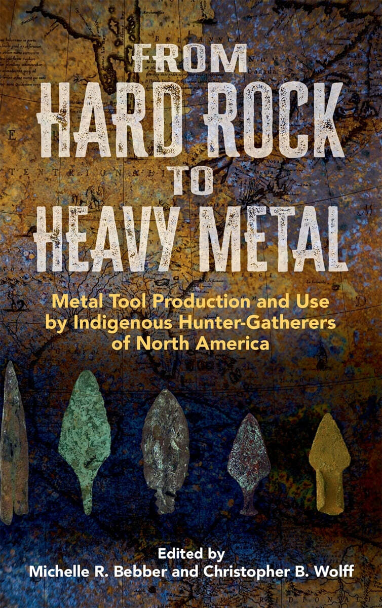 From Hard Rock to Heavy Metal (Metal Tool Production and Use by Indigenous Hunter-Gatherers of North America)
