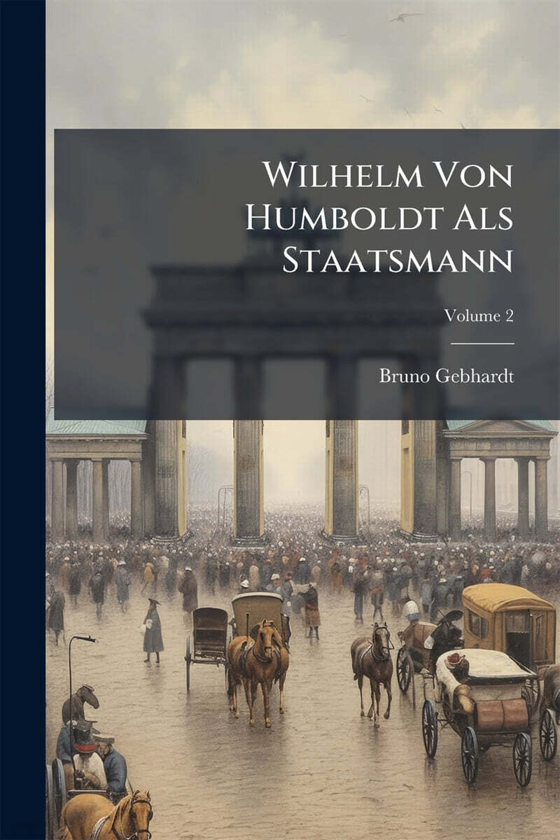 Wilhelm Von Humboldt Als Staatsmann