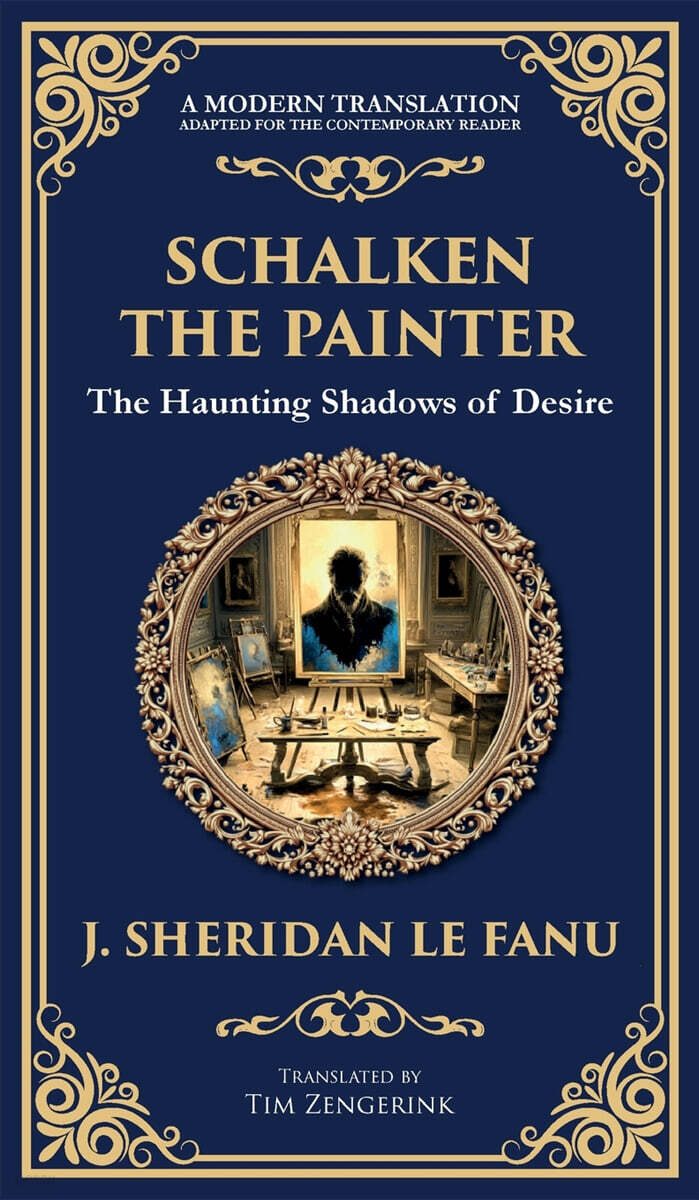 Schalken the Painter (A Gothic Tale of Artistic Obsession and Unholy Bargains (Deluxe Hardbound Edition))