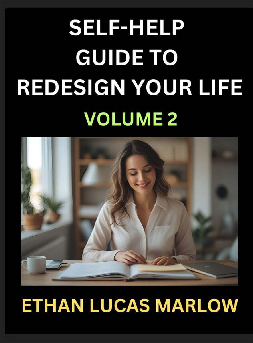Self-help Guide to Redesign Your Life (Part 2) (Learn How to Break Patterns and Build a Life You Love, the Art of Unfolding and Cultivating Growth in a World of Hustle)