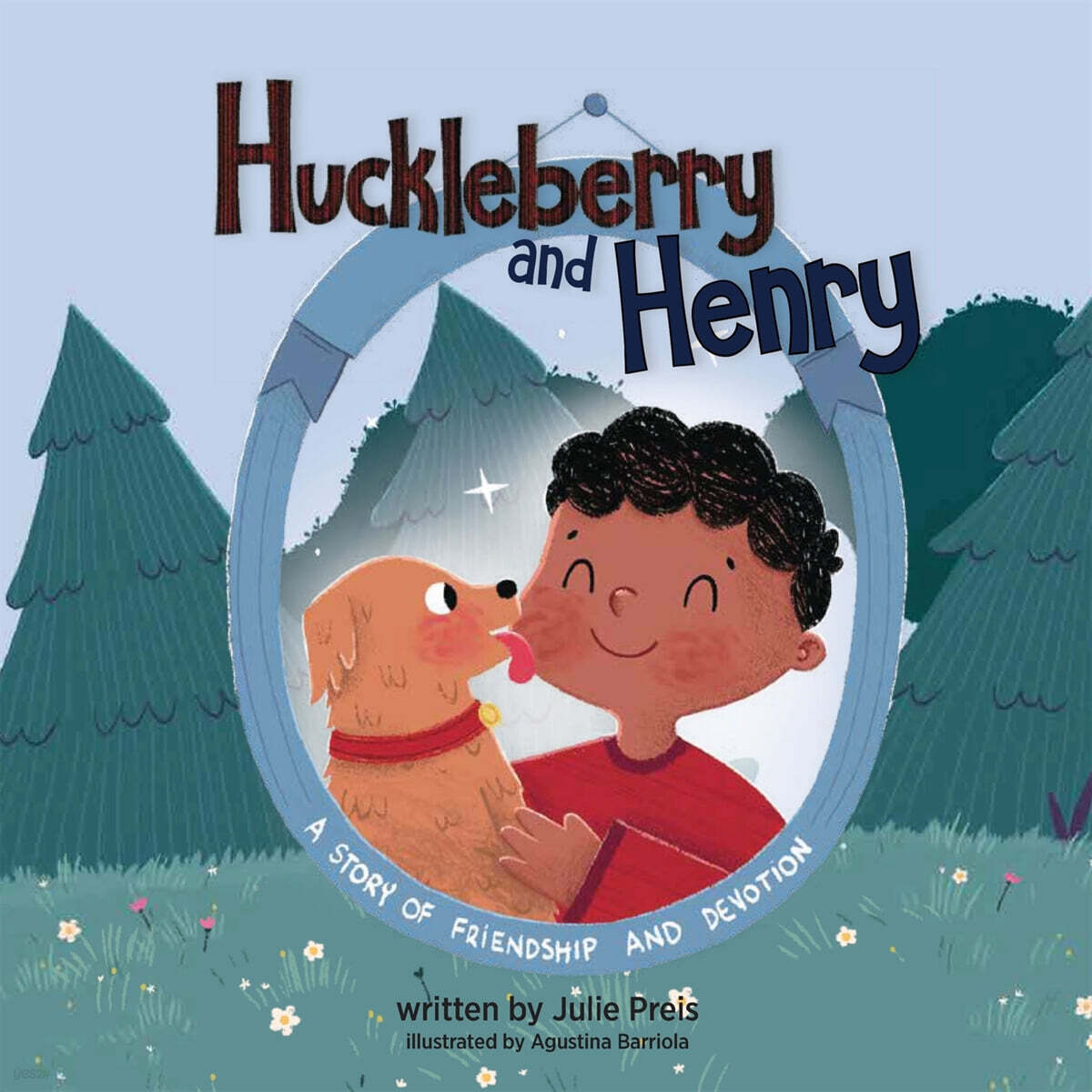 Huckleberry and Henry (A Story Of Friendship And Devotion)