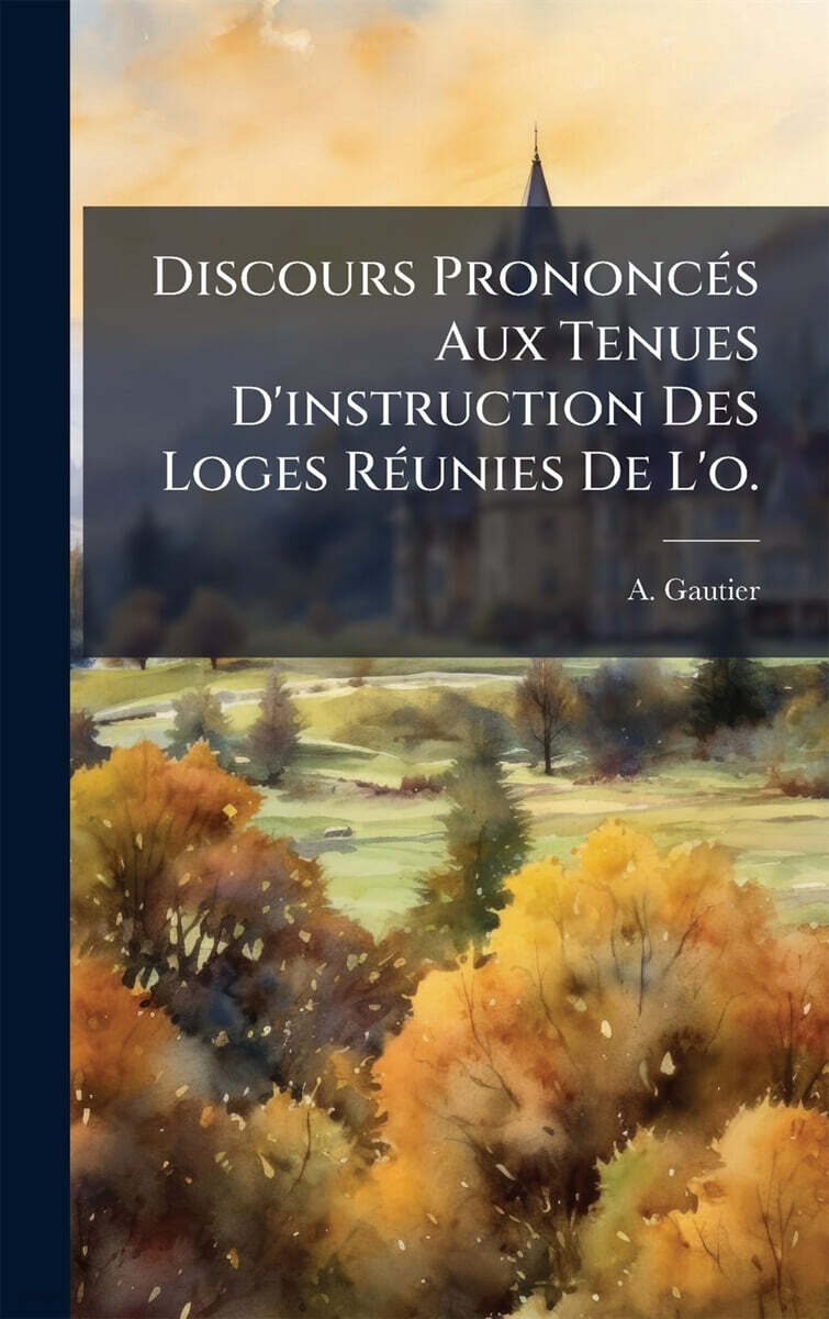 Discours PrononcAⓒs Aux Tenues D’instruction Des Loges RAⓒunies De L’o.
