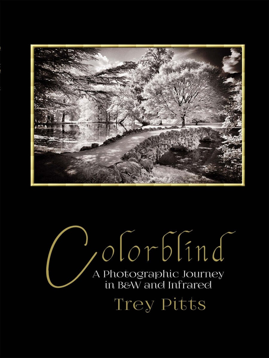 Colorblind (A Photographic Journey in B&W and Infrared)