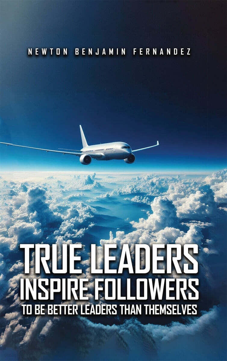 TRUE LEADERS INSPIRE FOLLOWERS (TO BE BETTER LEADERS THAN THEMSELVES)