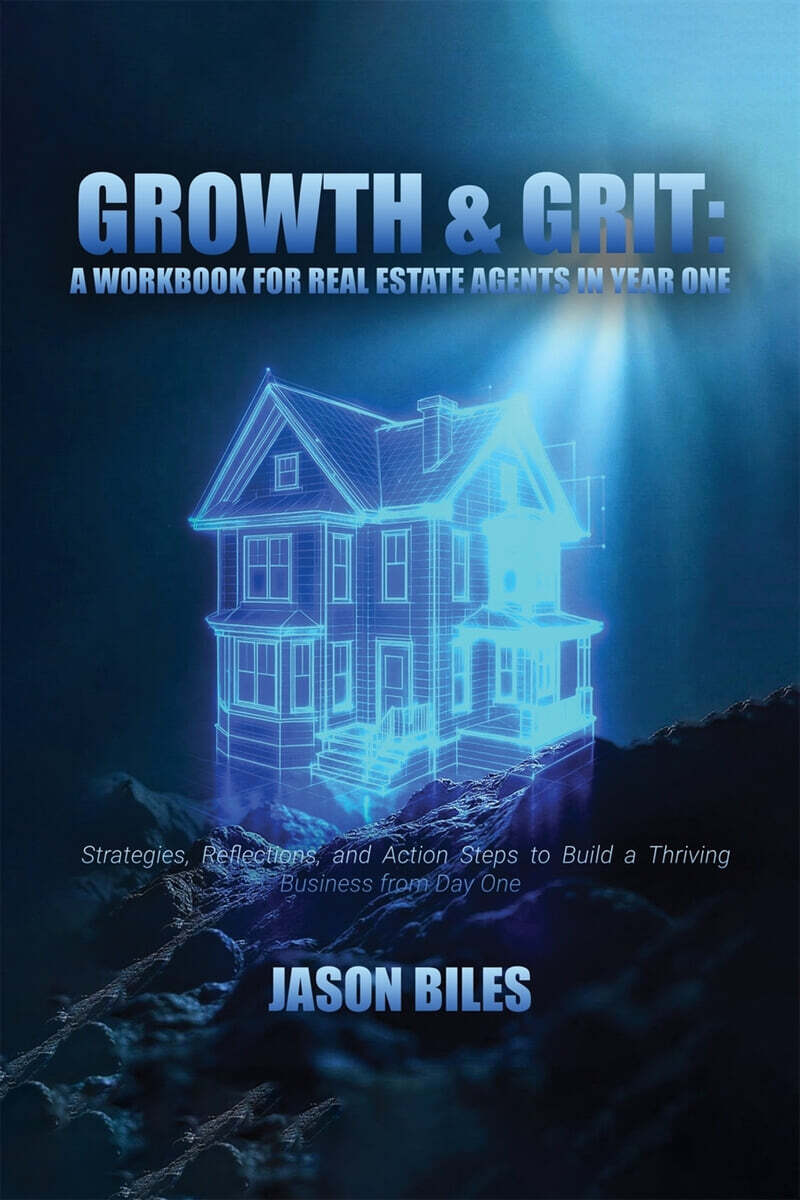 Growth & Grit (Your First-Year Field Guide : Real Estate Agent Workbook: Your First-Year Field Guide)