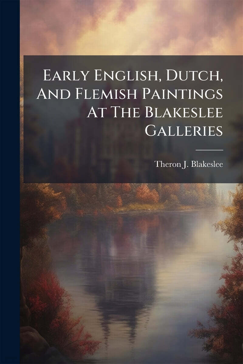 Early English, Dutch, And Flemish Paintings At The Blakeslee Galleries