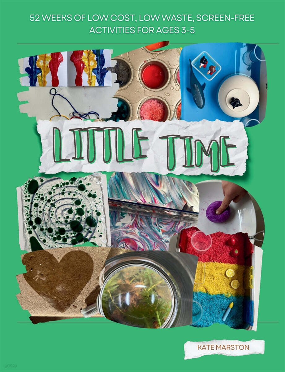 Little Time (52 Weeks of Low Cost, Low Waste, Screen-Free Activities for Ages 3-5)