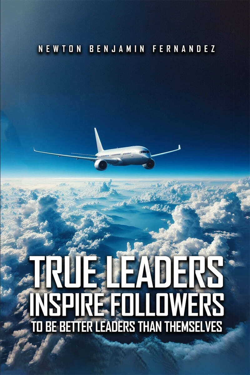 TRUE LEADERS INSPIRE FOLLOWERS (TO BE BETTER LEADERS THAN THEMSELVES)