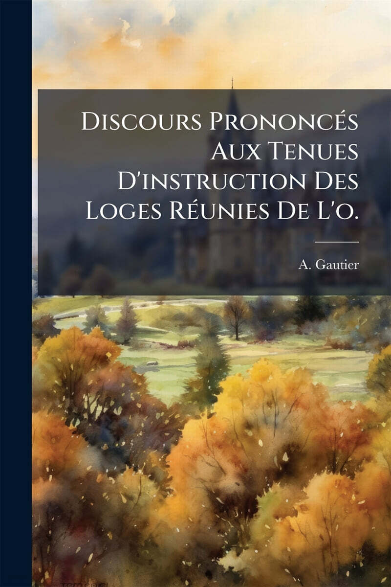 Discours PrononcAⓒs Aux Tenues D’instruction Des Loges RAⓒunies De L’o.