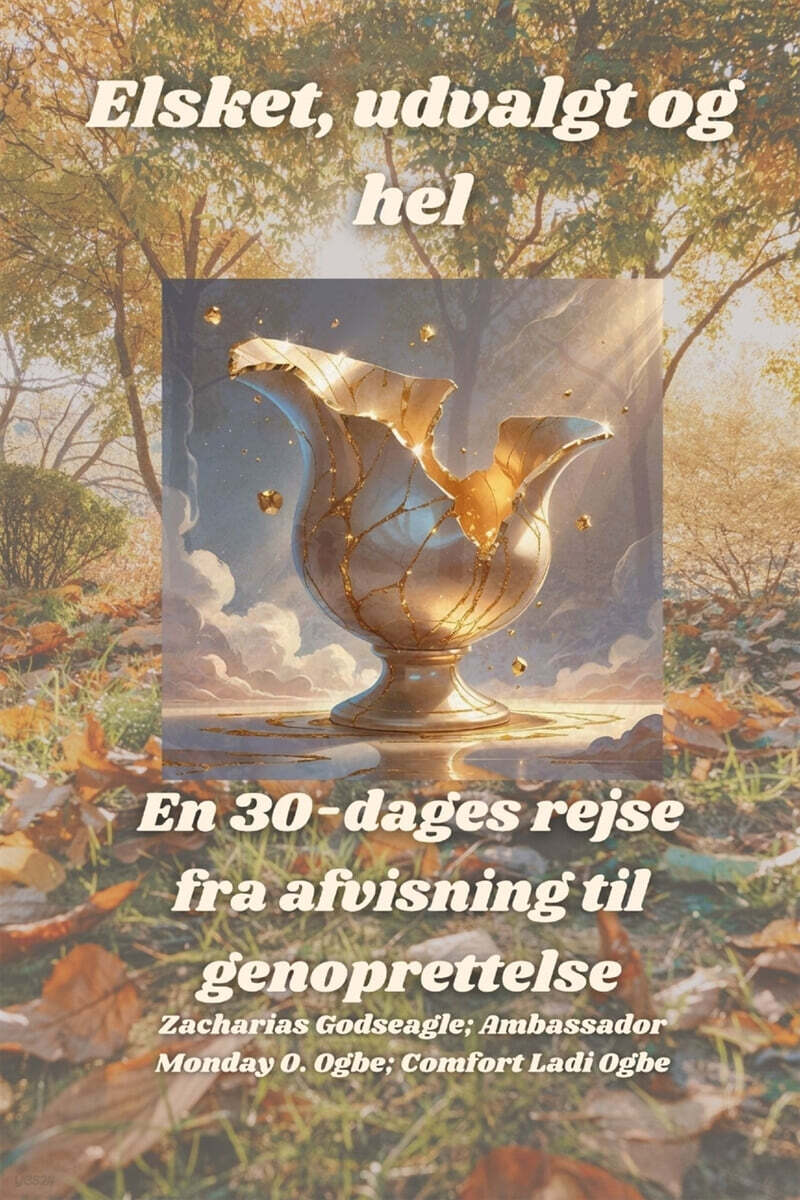 Elsket, udvalgt og hel - En 30-dages rejse fra afvisning til genoprettelse