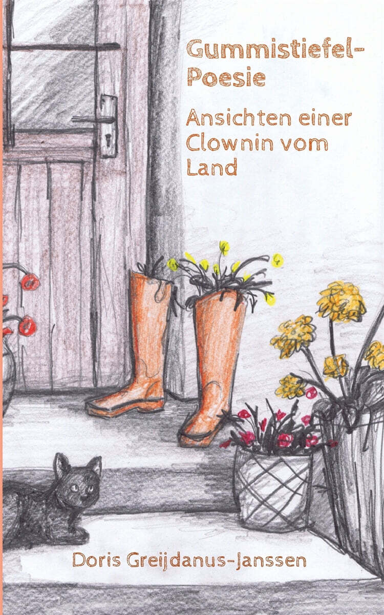 Gummistiefel-Poesie (Ansichten einer Clownin vom Land)