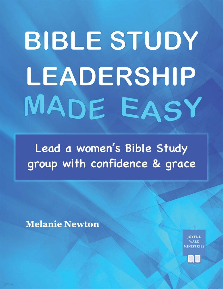 Bible Study Leadership Made Easy (Lead a women’s Bible Study group with confidence & grace)