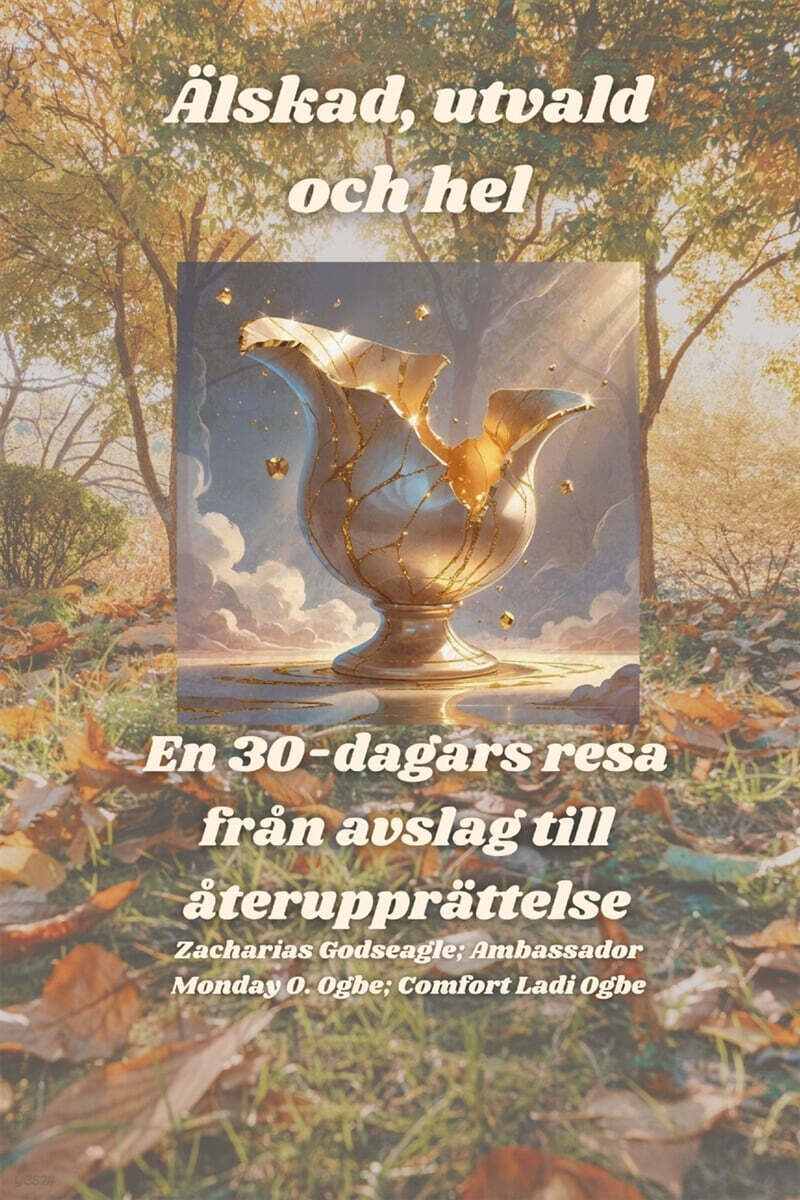 Alskad, utvald och hel - En 30-dagars resa fran avslag till aterupprattelse
