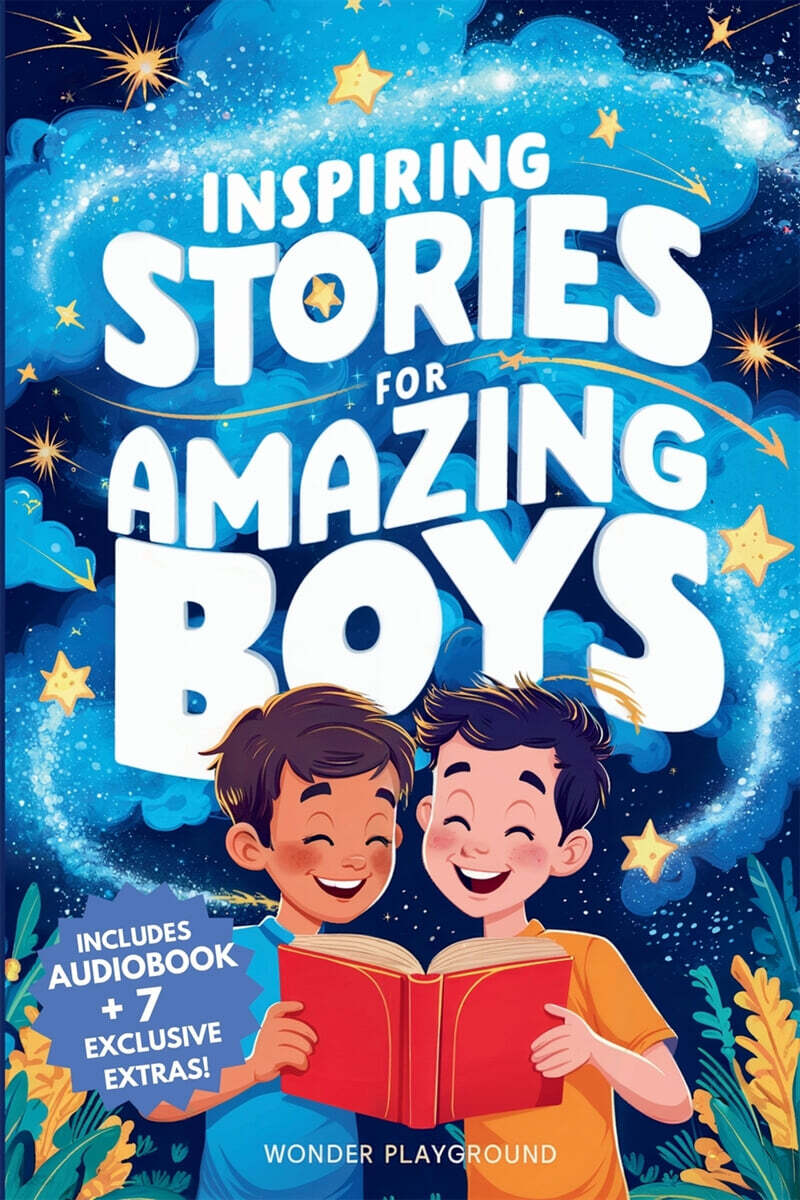 Inspiring Stories for Amazing Boys (A Motivational Book about Courage, Friendship, and Self-Confidence for Young Readers)